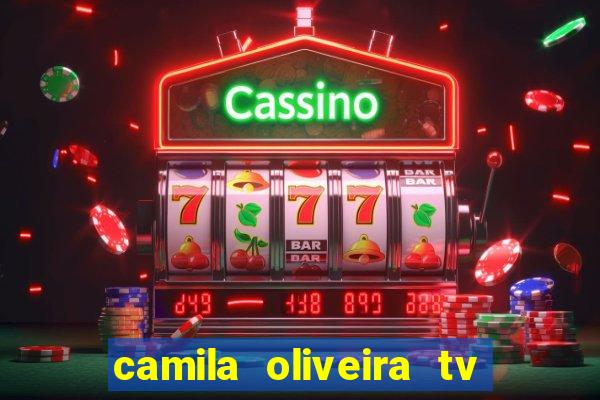 camila oliveira tv bahia idade